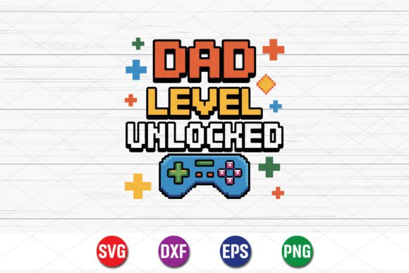 Dad Level Unlocked SVG: Graphics for T-Shirt Designs