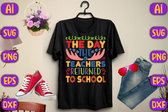 Graphics for T-Shirt Designs: The Day the Teachers Returned to School