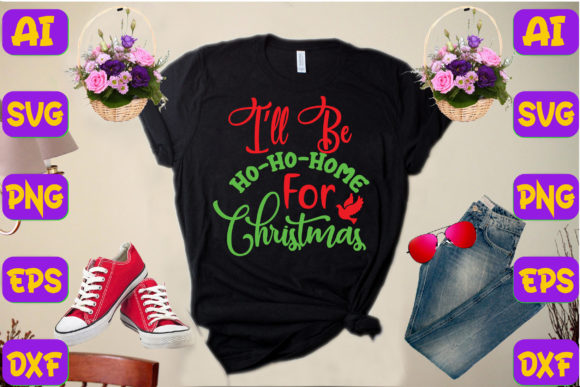 I’ll Be Ho-ho-home: Festive Graphics for T-Shirt Designs