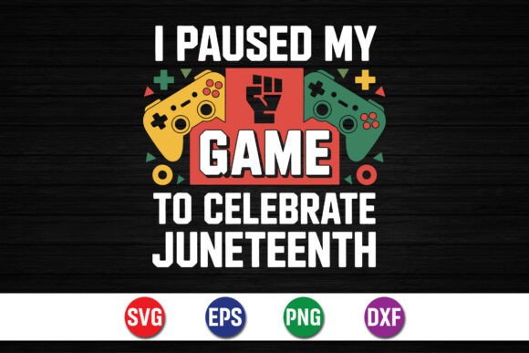 Paused My Game for Juneteenth SVG: Graphics & T-Shirt Designs